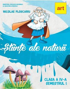 Științe ale naturii. Manual clasa a IV-a. Semestrul I