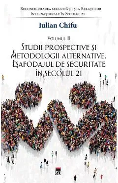 Studii prospective si metodologii alternative de Iulian Chifu