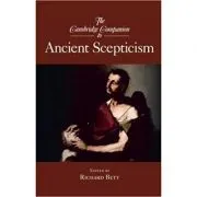 The Cambridge Companion to Ancient Scepticism de Richard Bett