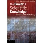 The Power of Scientific Knowledge: From Research to Public Policy de Professor Reiner Grundmann