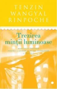 Trezirea mintii luminoase de Tenzin Wangyal Rinpoche
