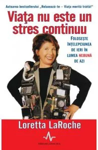 Viata nu este un stres continuu de Loretta LaRoche
