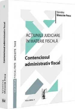 Actiunile judiciare in materie fiscala Vol.2 de Valentina Gherasim-proca