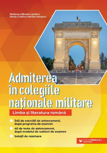 Admiterea în colegiile naționale militare. Limba și literatura română. 340 de exerciții de antrenament, după programa de examen. 40 de teste de de Steliana-Mihaela Lambru