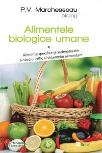 Alimentele biologice umane de Pierre Valentin Marchesseau