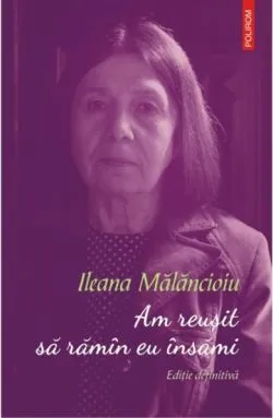 Am reusit sa raman eu insami de Ileana Malancioiu
