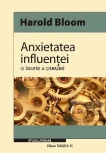 Anxietatea influentei. O teorie a poeziei de Harold Bloom