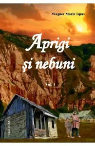 Aprigi Si Nebuni Vol. IIi de Wagner Maria Ispas