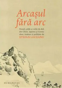 Arcasul fara arc: Povesti, pilde si vorbe de duh din China antica, Japonia si Coreea