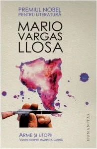 Arme si utopii. Viziuni despre America Latina de Mario Vargas Llosa