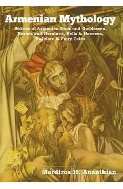 Armenian Mythology de Mardiros H. Ananikian