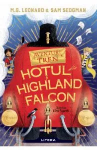Aventuri in tren. Hotul din Highland Falcon de M.G. Leonard