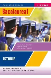 Bacalaureat. Repere teoretice, teste si sugestii de rezolvare. Istorie - Clasa 12 de Maria Mariana Gheorghe