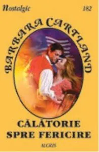 Calatorie spre fericire, 182 de Barbara Cartland