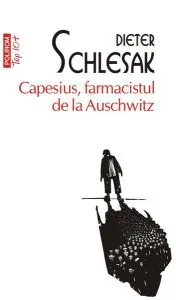 Capesius, farmacistul de la Auschwitz (Top 10 ) de Dieter Schlesak