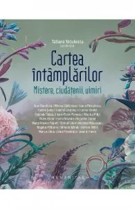 Cartea intamplarilor. Mistere, ciudatenii, uimiri de Tatiana Niculescu