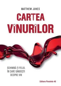 Cartea vinurilor. Schimbă-ți felul în care gândești despre vin - Ediția a III-a