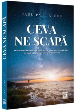 Ceva ne scapă de Radu Paul Alecu