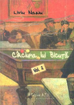 Circiuma lui Bicuta. Volumul 2