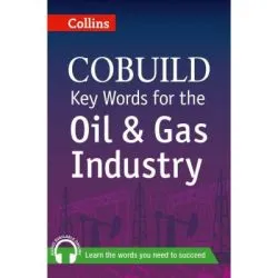 COBUILD Key Words. Key Words for the Oil and Gas Industry B1 