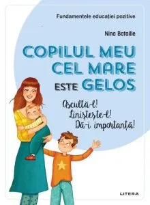 Copilul meu cel mare este gelos. Ascultă-l! Linișteste-l! Dă-i importanță! de Nina Bataille