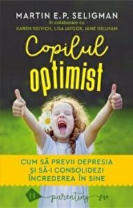 Copilul optimist. Cum sa previi depresia si sa-i consolidezi increderea in sine