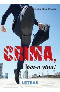 Crima, bat-o vina! de Teodor Mihai Patrichi