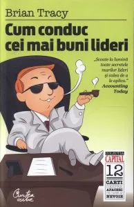 Cum conduc cei mai buni lideri de Brian Tracy