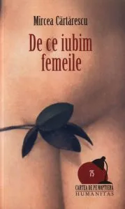 De ce iubim femeile. Editia 2012 de Mircea Cartarescu