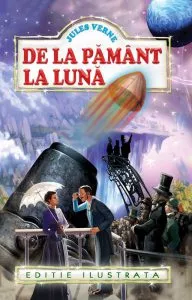 De la Pamant la Luna. Ed. ilustrata de Jules Verne