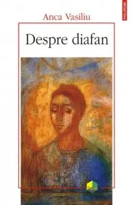 Despre diafan de Anca Vasiliu