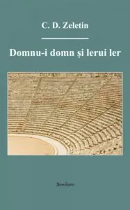 Domnu-i domn si lerui ler. Proze. Convorbiri. La arderea manuscriselor... de C. D. Zeletin