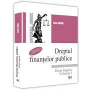 Dreptul finantelor publice, Volumul I de Ioan Lazar