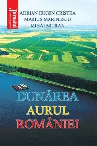 Dunarea, aurul Romaniei de Marius Marinescu