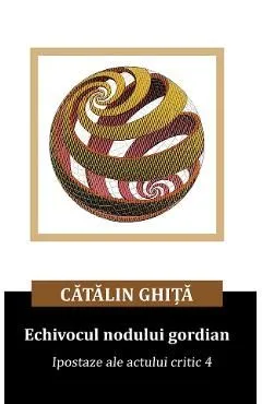 Echivocul nodului gordian. Ipostaze ale actului critic
