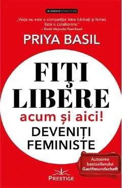 Fiti libere, acum si aici! Deveniti feministe!