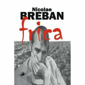 Frica de Nicolae Breban