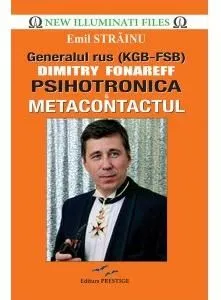 Generalul rus Dimitry Fonareff. Psihotronica si Metacontactul de Emil Strainu