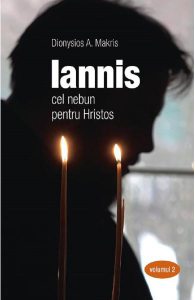 Iannis cel nebun pentru Hristos. Vol.2