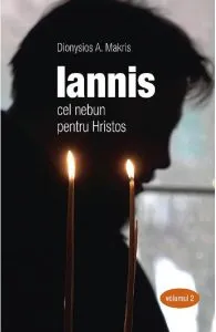 Iannis cel nebun pentru Hristos. Vol.2 de Dionysios A. Makris