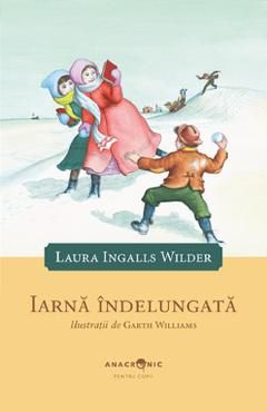 Iarna indelungata. Seria Casuta din prerie Vol.6