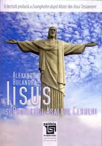 Iisus si Proiectul Asaltul cerului de Alexandru Bulandra