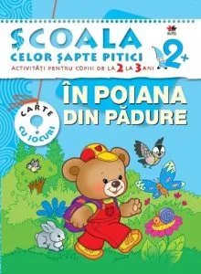 In poiana din padure. Activitati pentru copiii de la 2 la 3 ani - carte cu jocuri