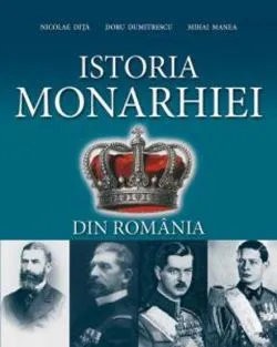 Istoria Monarhiei din Romania ed. a III-a de Doru Dumitrescu