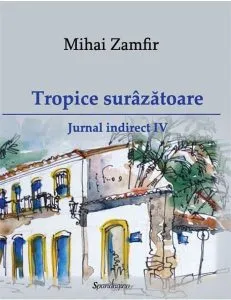 Jurnal indirect, 4 - tropice surazatoare de Mihai Zamfir