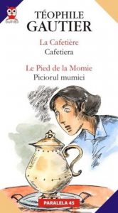 La Cafetiere / Cafetiera; Le Pied De La Momie / Piciorul Mumiei