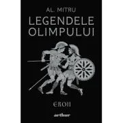 Legendele Olimpului. Eroii de Alexandru Mitru