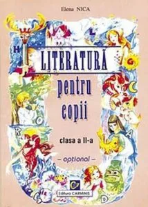 Literatura pentru copii. Clasa a II-a. Optional de Elena Nica