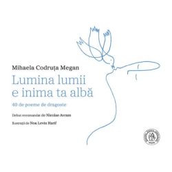 Lumina lumii e inima ta alba