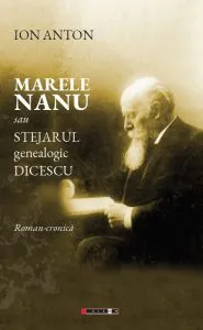 Marele Nanu sau stejarul genealogic Dicescu de Ion Anton